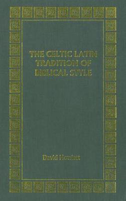 The Celtic Latin Tradition of Biblical Style - Celtic Studies (Hardback)