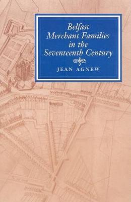The Merchant Community of Belfast, 1660-1700 (Hardback)