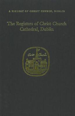 The Registers of Christ Church Cathedral, 1710-1900 (Hardback)