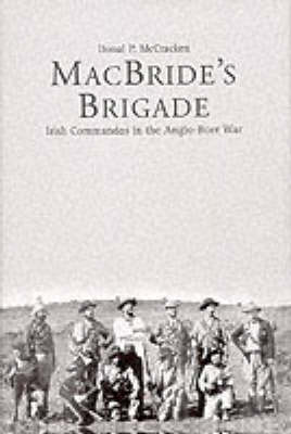 MacBride's Brigade: Irish Commandos in the Anglo-Boer War (Hardback)