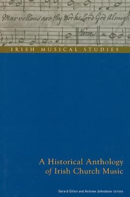 A Historical Anthology of Irish Church Music - Irish Musical Studies v. 6 (Hardback)