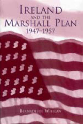 Ireland and the Marshall Plan, 1947-1957 (Hardback)