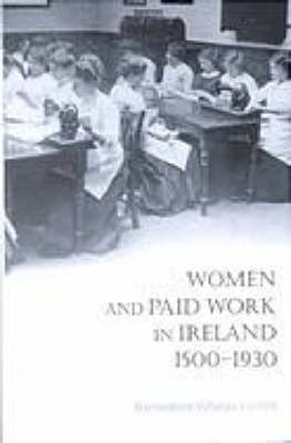 Women and Work in Ireland, 1500-1930 (Hardback)