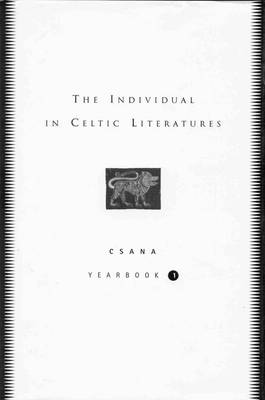 The Individual in Celtic Literatures: CSANA Yearbook v. 1 - CSANA Yearbook 1 (Hardback)