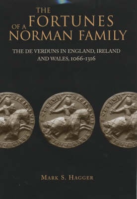 The Fortunes of a Norman Family: The De Verduns in England, Ireland and Wales, 1066-1316 (Hardback)