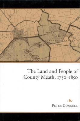 The Land and People of County Meath, 1750-1850 (Hardback)