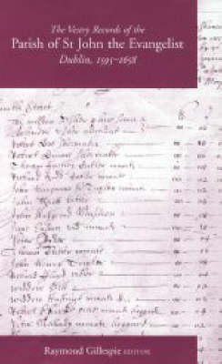 The Vestry Records of the Parish of St John the Evangelist, Dublin, 1595-1658 - Texts & Calendars S. Vol 1 (Hardback)