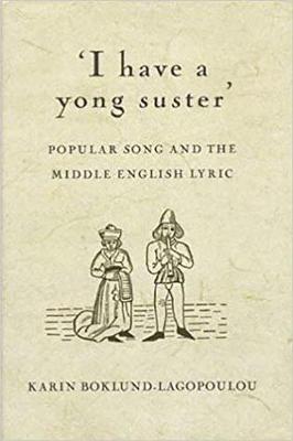 "I Have a Young Suster": Folksong, Ballad and the Middle English Lyric (Hardback)