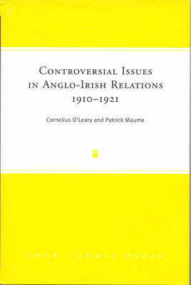 Controversial Issues in Anglo-Irish Relations, 1910-1921 (Hardback)