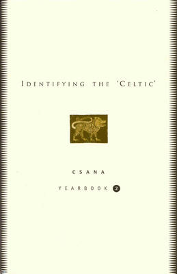 Identifying the Celtic: CSANA Yearbook v. 2 - CSANA Yearbook 2 (Hardback)