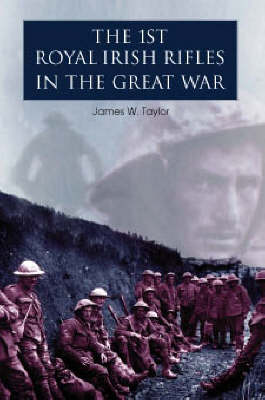 The 1st Royal Irish Rifles in the Great War - New Irish Military History S. (Hardback)