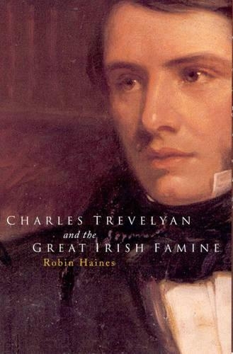 Charles Trevelyan and the Great Irish Famine (Hardback)