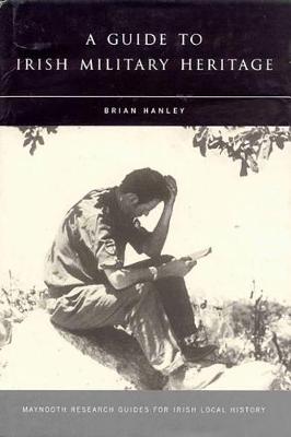 A Guide to Irish Military Heritage (Paperback)
