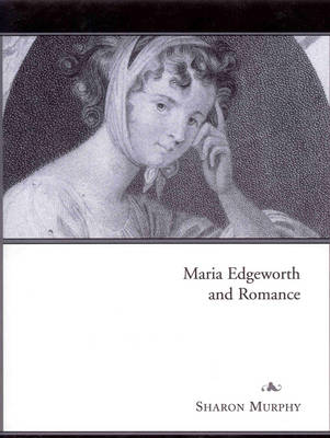 Maria Edgeworth and Romance (Hardback)