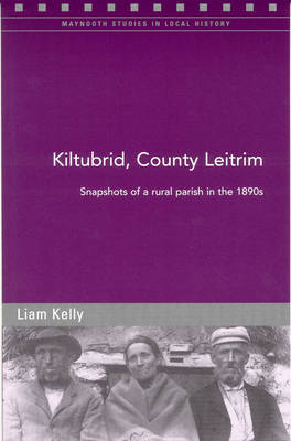 Kiltubrid, County Leitrim: Snapshots of a Parish in the 1890s (Paperback)