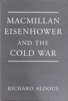 Macmillan, Eisenhower and the Cold War (Hardback)