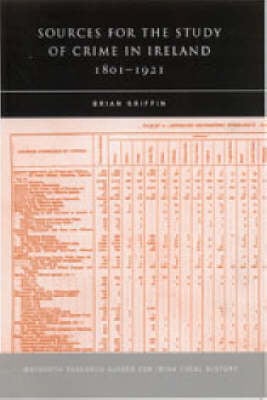 Sources for the Study of Crime in Nineteenth-century Ireland (Hardback)