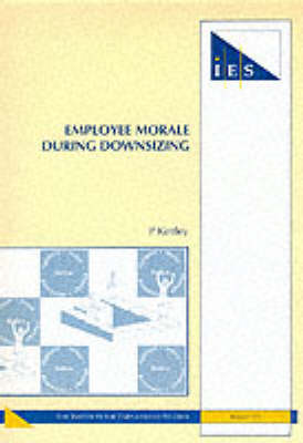 Employee Morale During Downsizing - IES Reports No. 291 (Paperback)
