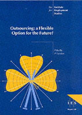 Outsourcing: A Flexible Option for the Future? - IES Reports No. 320 (Paperback)
