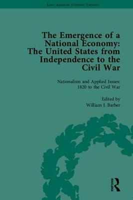 The Emergence of a National Economy: The United States from Independence to the Civil War - Early American Economic Thought (Hardback)