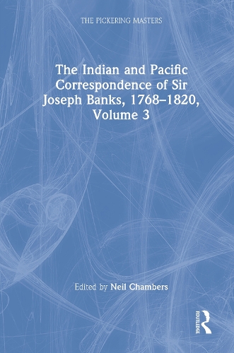 The Indian and Pacific Correspondence of Sir Joseph Banks, 1768-1820, Volume 3 - The Pickering Masters (Hardback)