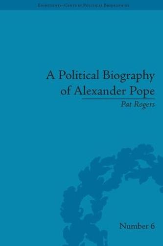 A Political Biography of Alexander Pope - Eighteenth-Century Political Biographies (Hardback)