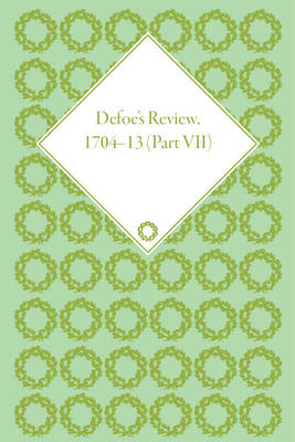 Defoe's Review 1704-13, Volume 7 (1710), Part I - Defoe's Review 1704-13 (Hardback)