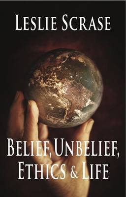 Belief, Unbelief, Ethics and Life (Hardback)