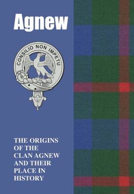 Agnew: The Origins of the Clan Agnew and Their Place in History - Scottish Clan Mini-Book (Paperback)
