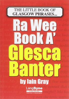 The Wee Book a Glesca Banter: An A-Z of Glasgow Phrases (Paperback)