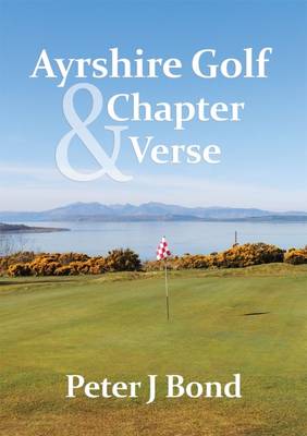 Ayrshire Golf - Chapter & Verse (Paperback)