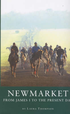 Newmarket: From James I to the Present Day (Hardback)