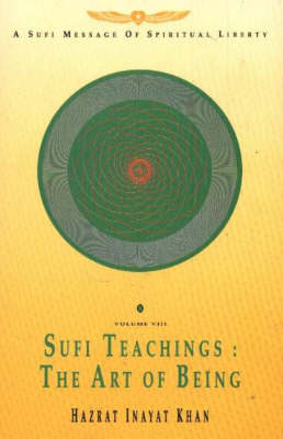Sufi Teachings: v. 8: The Art of Being (Paperback)
