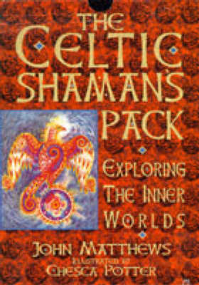 The Celtic Shaman's Pack: Exploring the Inner Worlds of Native British Shamanism