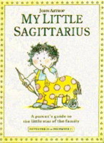 My Little Sagittarius: A Parent's Guide to the Little Star of the Family - Little Stars S. (Hardback)