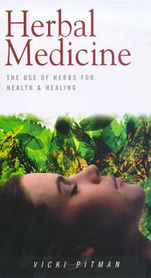 Herbal Medicine: The Use of Herbs for Health and Healing - Health Essentials S. (Paperback)