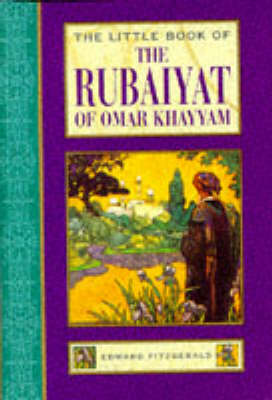 The Little Book of the Rubaiyat of Omar Khayyam - Little Books (Hardback)