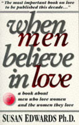 When Men Believe in Love: A Book for Men Who Love Women and the Women They Love (Paperback)