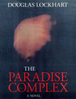 The Paradise Complex: A Novel (Hardback)