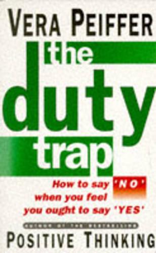 The Duty Trap: How to Say No When You Feel You Ought to Say Yes (Paperback)