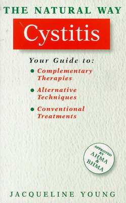 The Natural Way with Cystitis: A Comprehensive Guide to Effective Treatment - The natural way (Paperback)