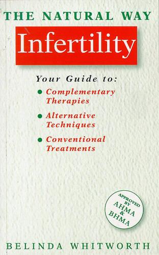 The Natural Way with Infertility: A Comprehensive Guide to Effective Treatment - The natural way (Paperback)