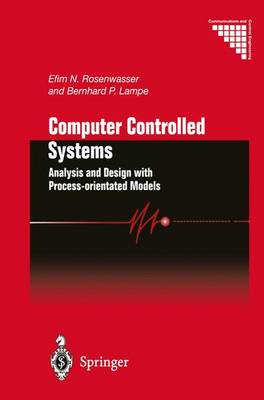 Computer Controlled Systems: Analysis and Design with Process-orientated Models - Communications and Control Engineering (Hardback)