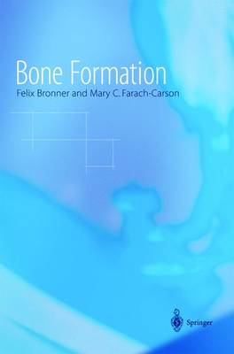 Bone Formation - Topics in Bone Biology 1 (Hardback)