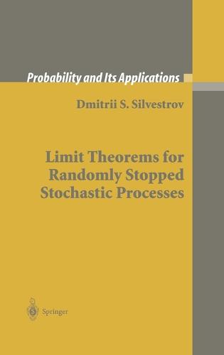 Limit Theorems for Randomly Stopped Stochastic Processes - Probability and its Applications (Hardback)