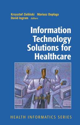 Information Technology Solutions for Healthcare - Health Informatics (Hardback)
