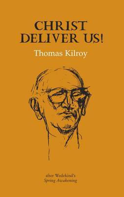Christ Deliver Us!: After Wedekind's Spring Awakening (Hardback)