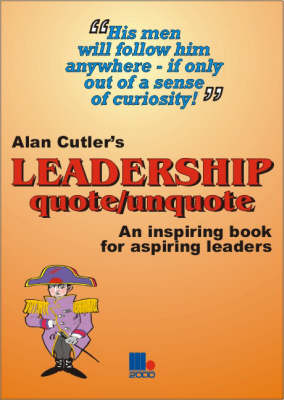 Alan Cutler's Leadership Quote/Unquote: An Inspiring Book for Aspiring Leaders (Paperback)