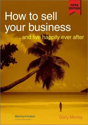 How to Sell Your Business: and Live Happily Ever After (Paperback)
