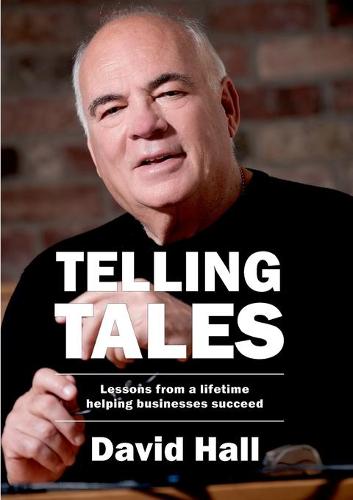 Telling Tales: Lessons Learned from a Lifetime Helping Businesses Succeed (Paperback)